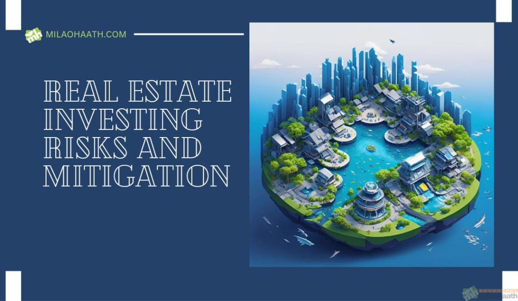 Real Estate Investing Risks and Mitigation When the Milao Haath Team advises clients on buying property overseas, we make sure to point out that it's not risk-free. There are hazards like changes in currency values, political shifts, or just bad local partners. Investors need to go in with their eyes open.