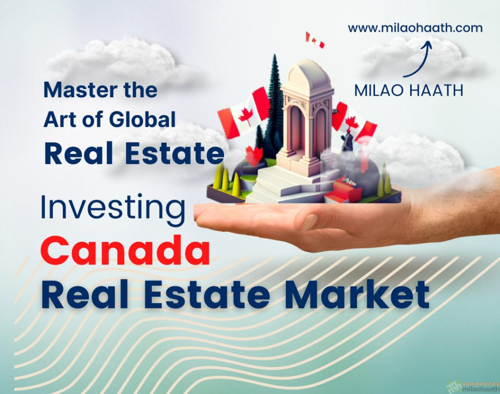 Canada Real Estate Market-Master The Art of Global Real Estate Investing - Milao Haath