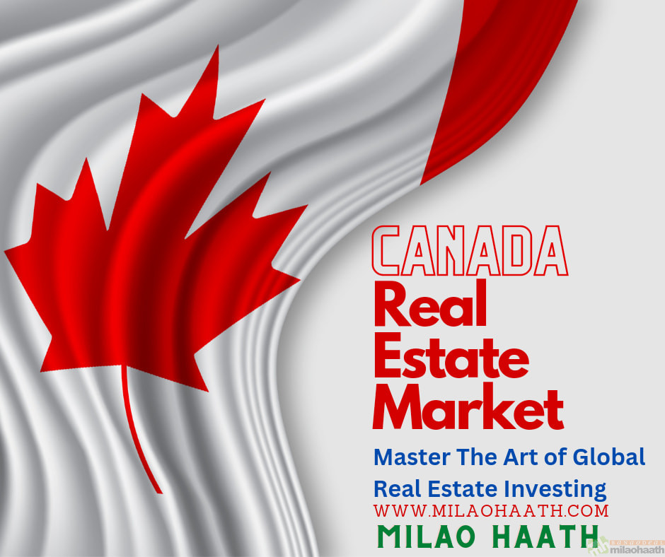 Canada Real Estate Market - Master The Art of Global Real Estate Investing - Milao Haath