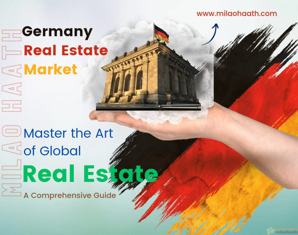 Germany Real Estate Market_Master the art of Global Real Estate Market - Milao Haath