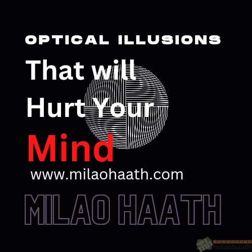 Milao Haath-Optical Illusions That Will Hurt Your Mind 1
