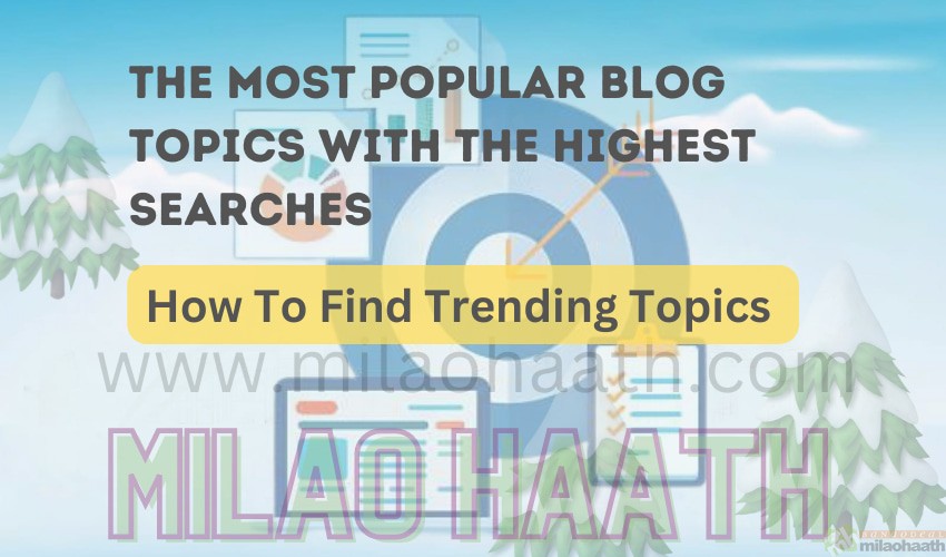 How to Find Trending Topics - Milao Haath