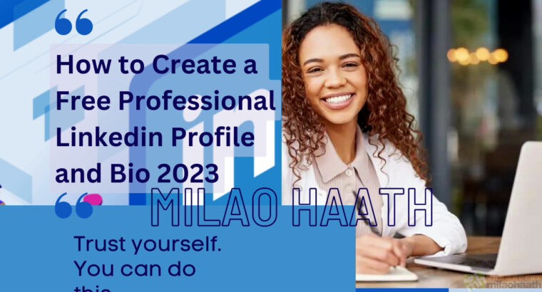 How to Create a Free Professional LinkedIn Profile and Bio 2023
