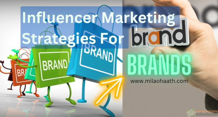 Influencer Marketing Strategies for Brands