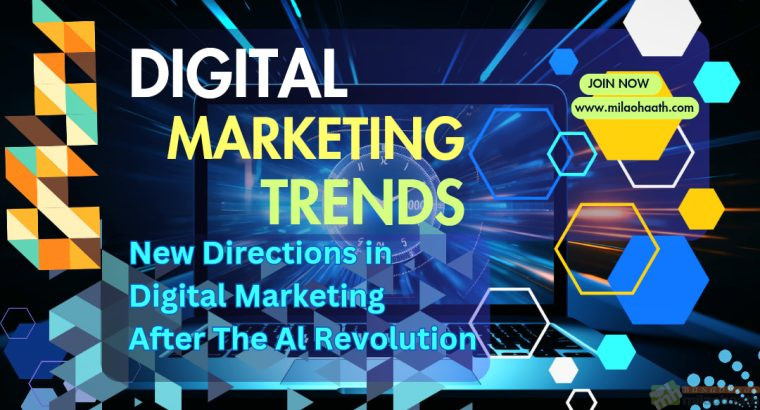 Digital Marketing Trends – New Directions in Digital Marketing After The AI Revolution