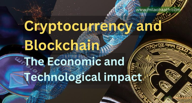 Cryptocurrency and Blockchain – The Economic and Technological Impacts