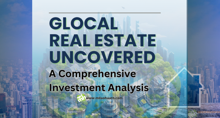 Global Real Estate Uncovered: A Comprehensive Investment Analysis